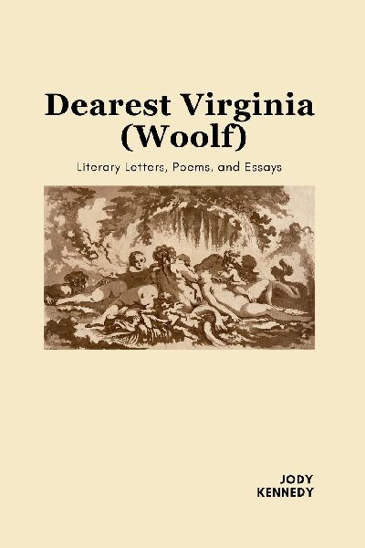 Dearest Virginia (Woolf): Literary Letters, Poems, and Essays