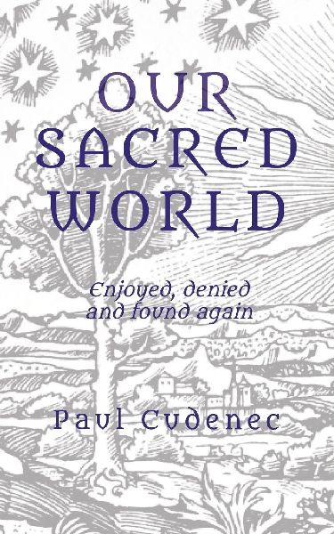 Our Sacred World: Enjoyed, denied  and found again