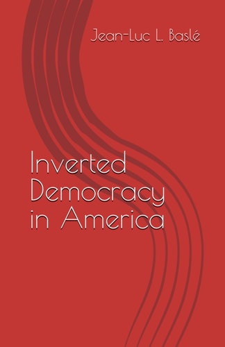 Inverted Democracy in America