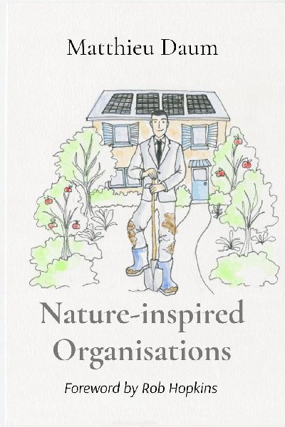 Nature-inspired Organisations: Applying the wisdom of Permaculture to leading and managing organisations