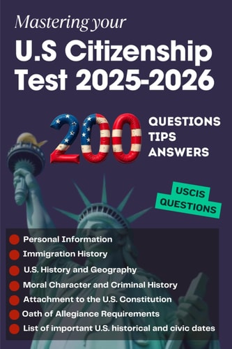 200 Questions, Tips and Answers to Mastering Your U.S Citizenship Test 2025-2026
