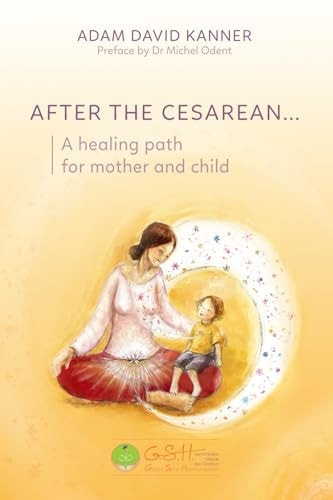 After the Cesarean... A Healing Path for Mother and Child