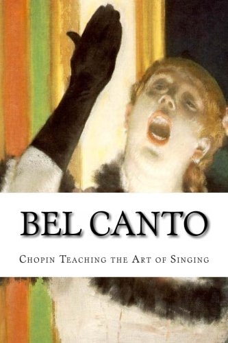 Bel Canto Chopin Teaching the Art of Singing