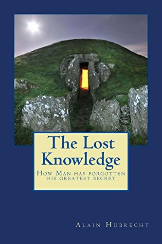 The Lost Knowledge How Man Has Forgotten His Greatest Secret