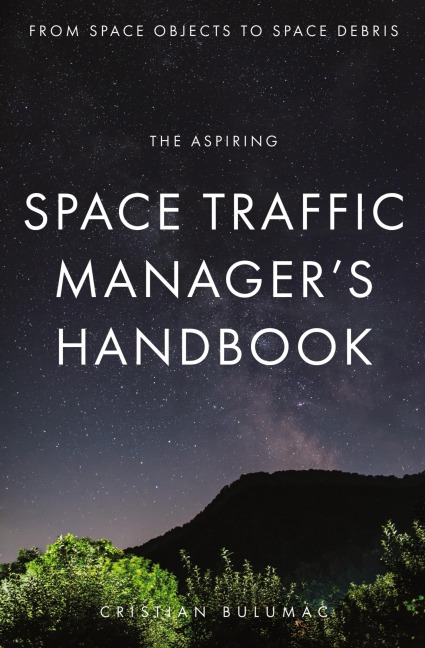 The aspiring Space Traffic Managers Handbook: From Space Objects to Space Debris