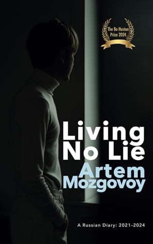 Living No Lie A Russian Diary 2021 - 2024
