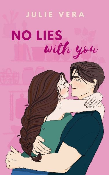 No Lies With You: A sweet, slow burn romance where lies are the main course and love is served in a tall glass