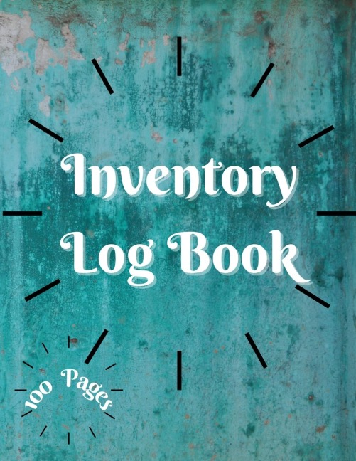Inventory Log Book: Large Inventory Log Book - 100 Pages for Business and Home - Perfect Bound | Simple Inventory Log Book for Business or Personal | Stock Record Book Organizer Logbook | Count Quantity Notebook
