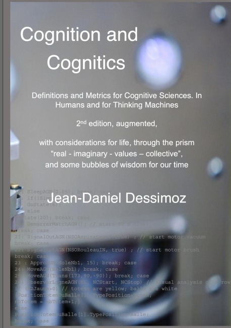 Cognition and Cognitics -  Definitions and Metrics for Cognitive Sciences, in Humans, and for Thinking Machines, 2nd edition, with considerations of life, through the prism real-imaginary-values-collective, and some bubbles of wisdom for our time