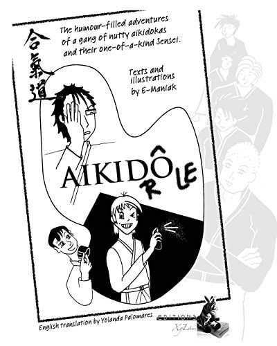 Aikidrole The Humour-Filled Adventures of a Gang of Nutty Aikidokas and Their One-Of-a-Kind Sensei