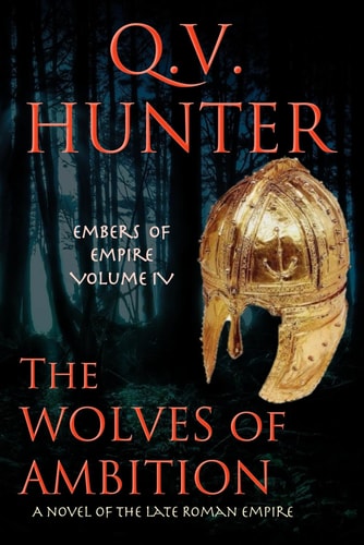 The Wolves of Ambition A Novel of the Late Roman Empire