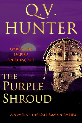 The Purple Shroud, A Novel of the Late Roman Empire Embers of Empire VII