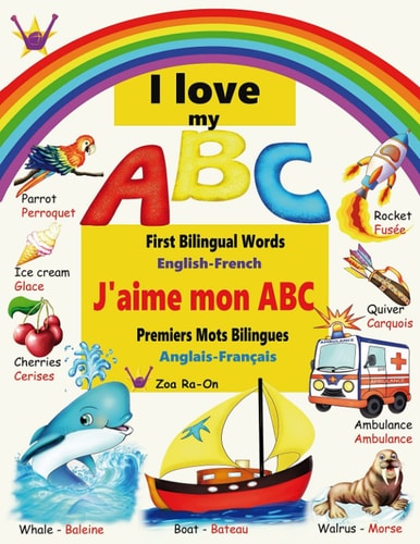 I Love My ABC First Bilingual Words, English - French