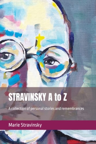 STRAVINSKY A to Z A Collection of Personal Stories and Remembrances