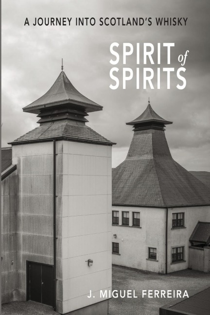 Spirit of Spirits: A Journey Into Scotlands Whisky