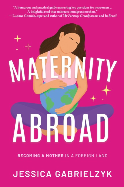Maternity Abroad: Becoming a Mother in a Foreign Land