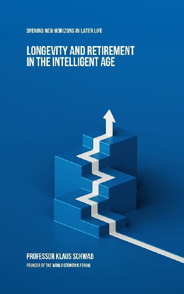 Longevity and Retirement in the Intelligent Age: Opening New Horizons in Later Life