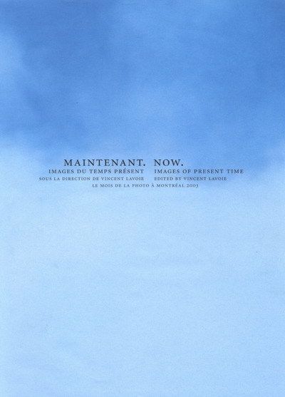 Now: Images of Present Time/Maintenant: Images Du Temps Présent