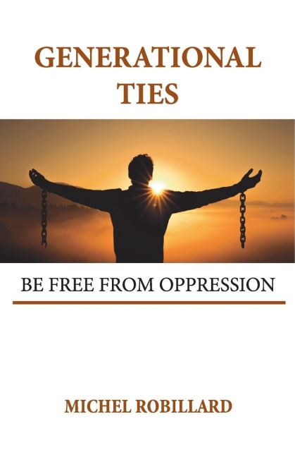 Generational Ties: BE FREE FROM OPPRESSION