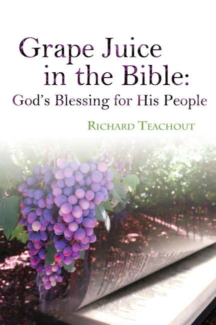 Grape Juice in the Bible: Gods Blessing for His People!
