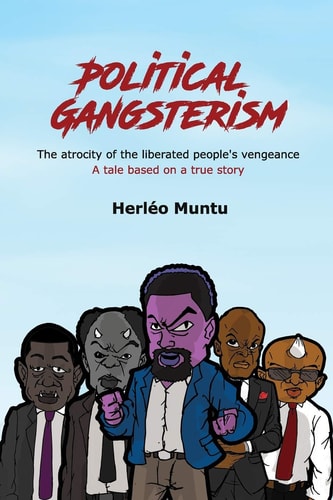 Political Gangsterism The Atrocity of the Liberated People's Vengeance A Tale Based on a True Story