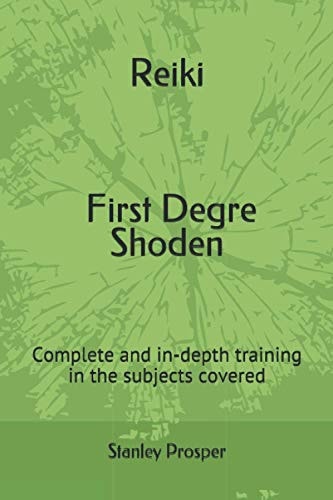 Reiki, First Degre Shoden Complete and In-depth Training in the Subjects Covered