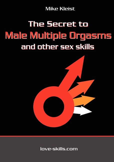 The Secret to Male Multiple Orgasms and Other Sex Skills