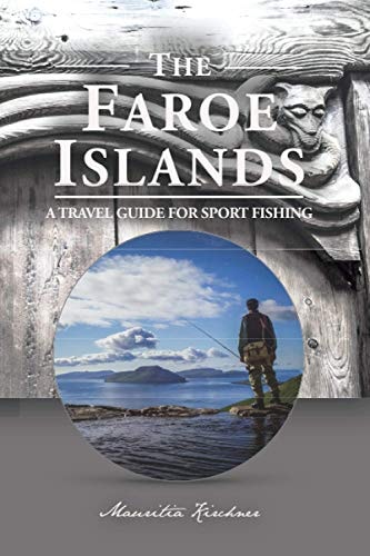 The Faroe Islands The Last Paradise, a Travel Guide for Sport Fishing