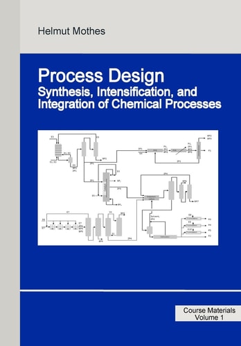 Process Design Synthesis, Intensification, and Integration of Chemical Processes