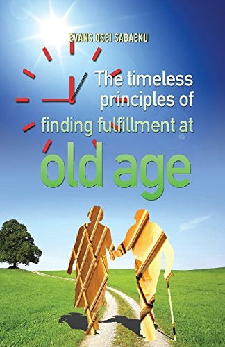 The Timeless Principles of Finding Fulfillment at Old Age