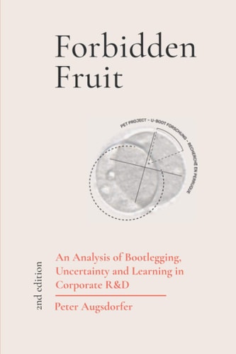 Forbidden Fruit An Analysis of Bootlegging, Uncertainty and Learning in Corporate R&D