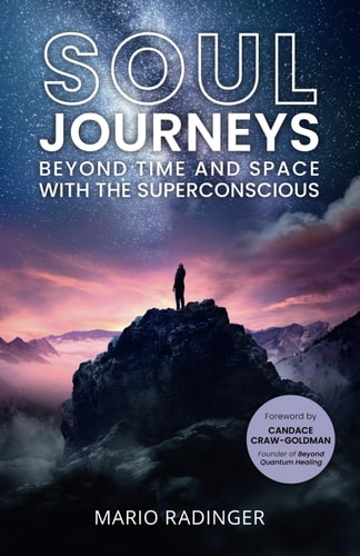 Soul Journeys Beyond Time and Space with the Superconscious