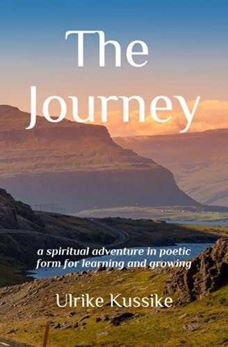 The Journey A Spiritual Adventure in Poetic Form for Learning and Growing