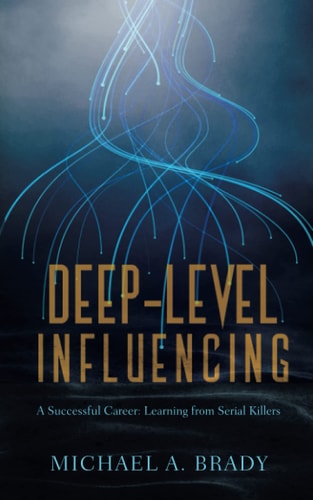 Deep-Level Influencing - A Successful Career Learning from Serial Killers