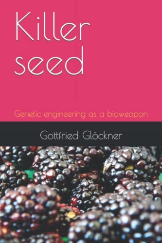 Killer Seed Genetic Engineering as a Bioweapon