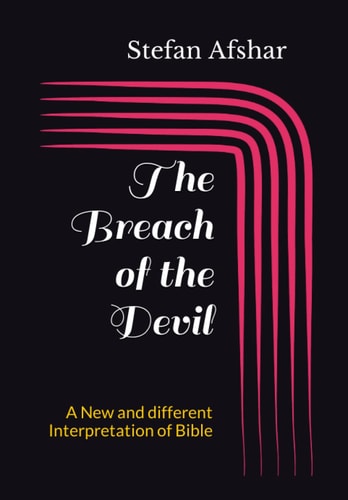 The Breach of the Devil A New and Different Interpretation of Bible