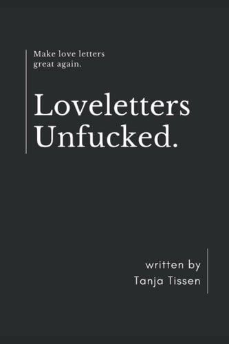 Loveletters Unfucked Make Love Letters Great Again