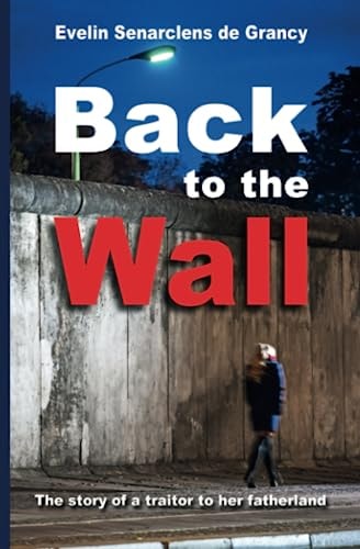 Back to the Wall The Story of a Traitor to Her Fatherland