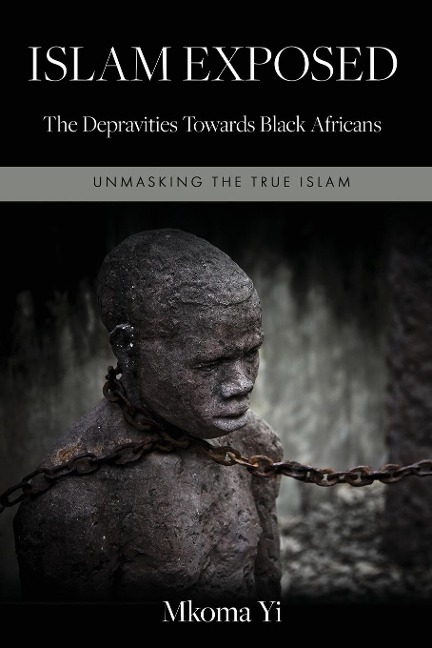 ISLAM EXPOSED: The Depravities Towards Black Africans