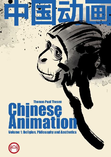 Chinese Animation: Volume 1: Religion, Philosophy and Aesthetics