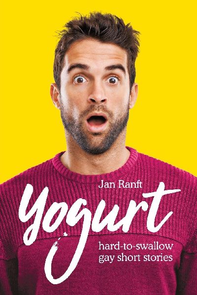 YOGURT: hard-to-swallow gay short stories