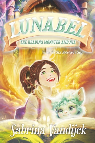 Lunabel The Reading Monster and Nia - When the Sky Received a Star: A magical fairytale of courage and comfort – a heart-warming story about feelings, love, and hope for children and families