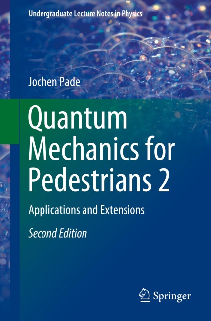 Quantum Mechanics for Pedestrians 2: Applications and Extensions