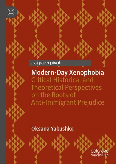 Modern-Day Xenophobia: Critical Historical and Theoretical Perspectives on the Roots of Anti-Immigrant Prejudice