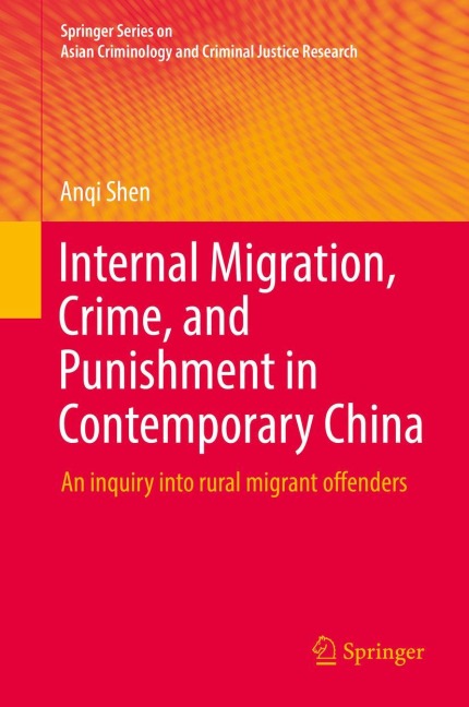 Internal Migration, Crime, and Punishment in Contemporary China: An inquiry into rural migrant offenders