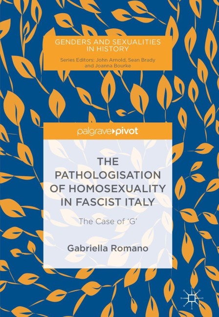 The Pathologisation of Homosexuality in Fascist Italy: The Case of G