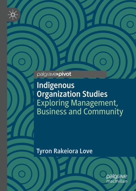 Indigenous Organization Studies: Exploring Management, Business and Community