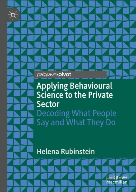 Applying Behavioural Science to the Private Sector: Decoding What People Say and What They Do