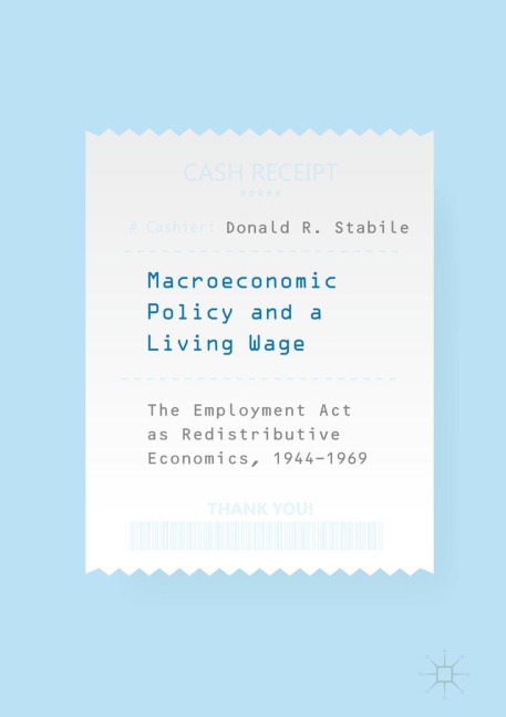 Macroeconomic Policy and a Living Wage: The Employment Act as Redistributive Economics, 1944-1969