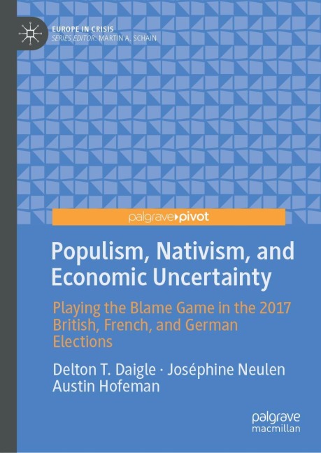 Populism, Nativism, and Economic Uncertainty: Playing the Blame Game in the 2017 British, French, and German Elections